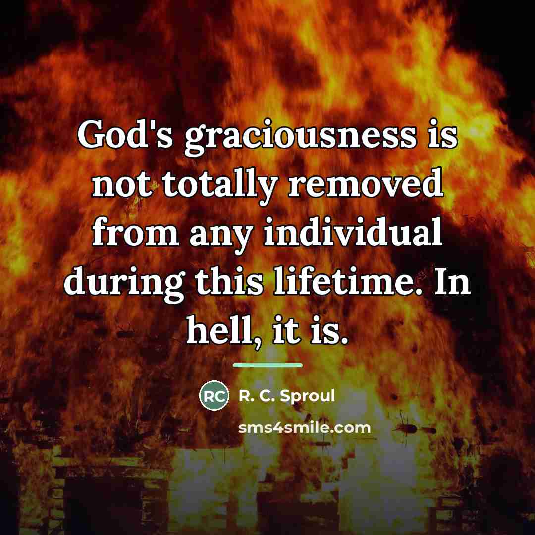 “God's graciousness is not totally removed from any individual during…” quote by R. C. Sproul