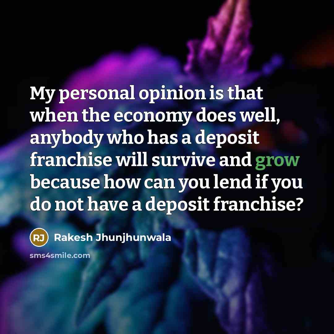 “My personal opinion is that when the economy does well,…” quote by Rakesh Jhunjhunwala