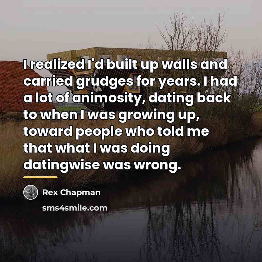 “I realized I'd built up walls and carried grudges for…” quote by Rex Chapman