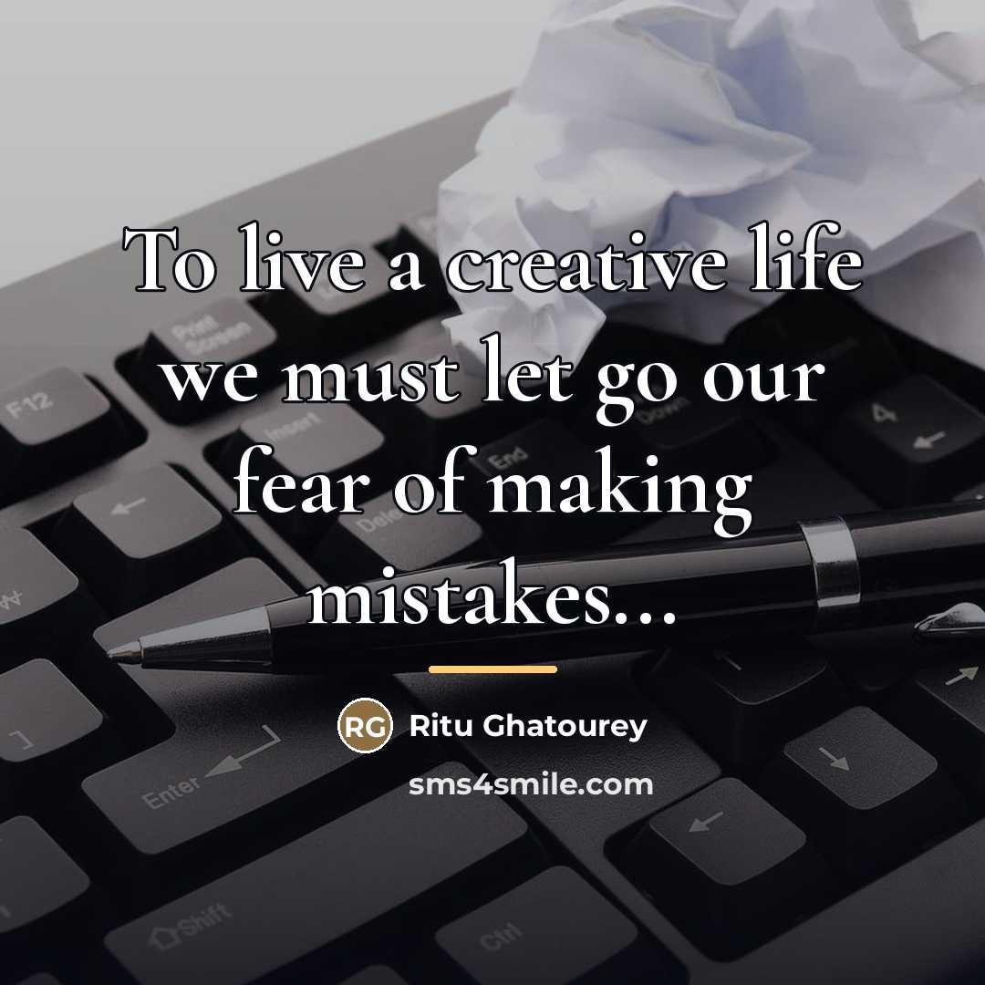“To live a creative life we must let go our…” quote by Ritu Ghatourey