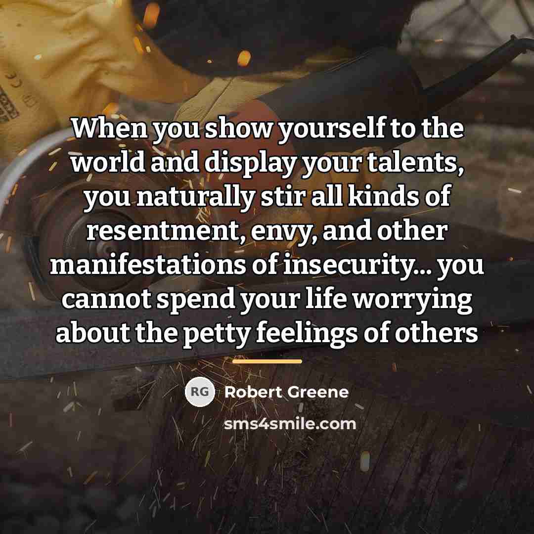 “When you show yourself to the world and display your…” quote by Robert Greene