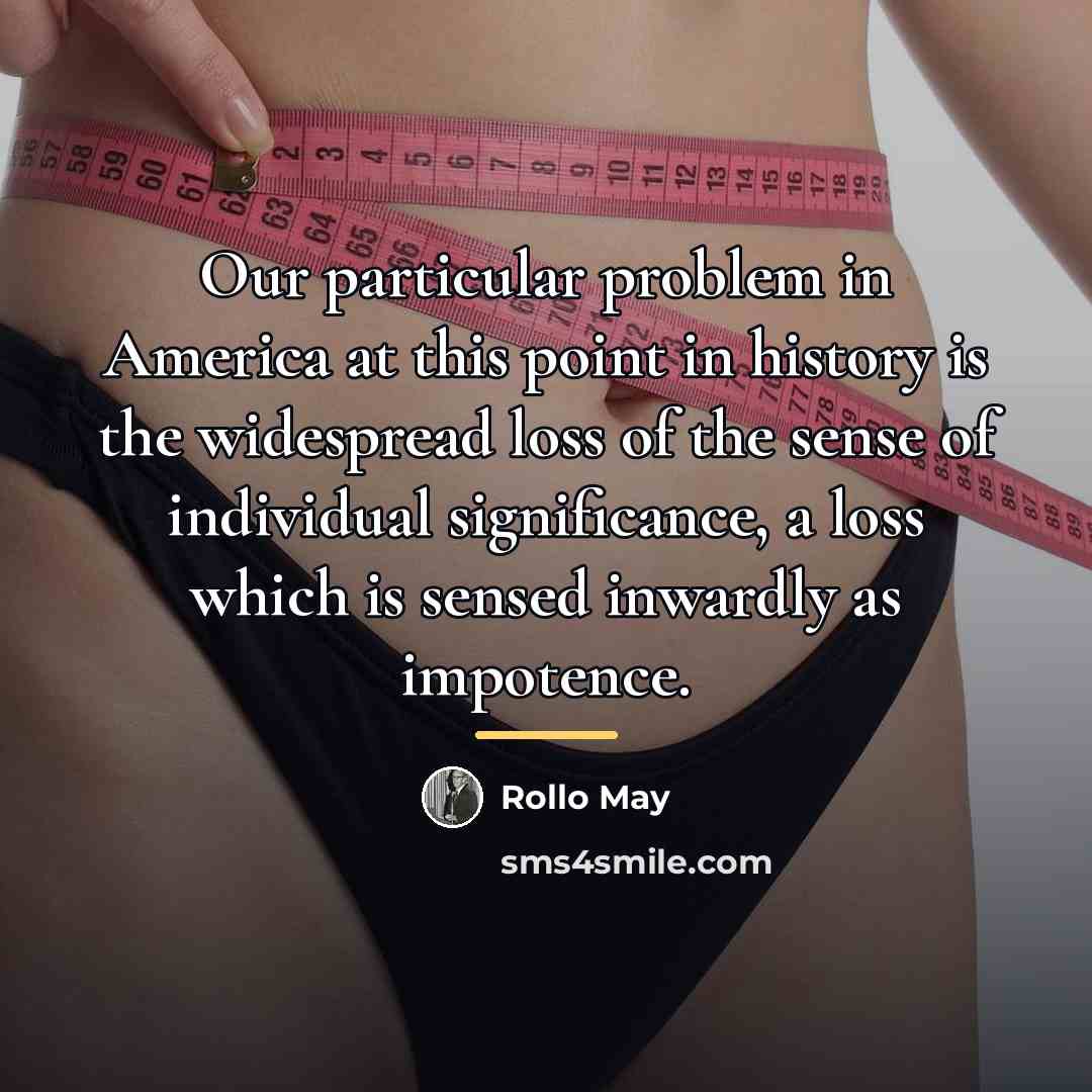 “Our particular problem in America at this point in history…” quote by Rollo May