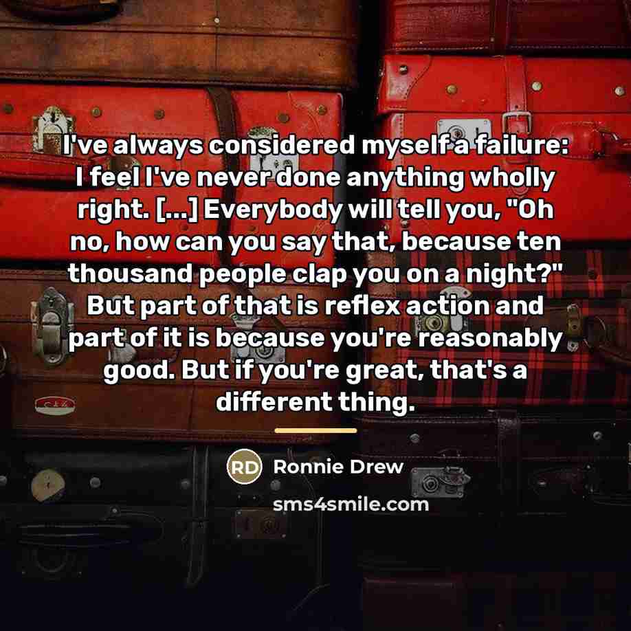 “I've always considered myself a failure: I feel I've never…” quote by Ronnie Drew
