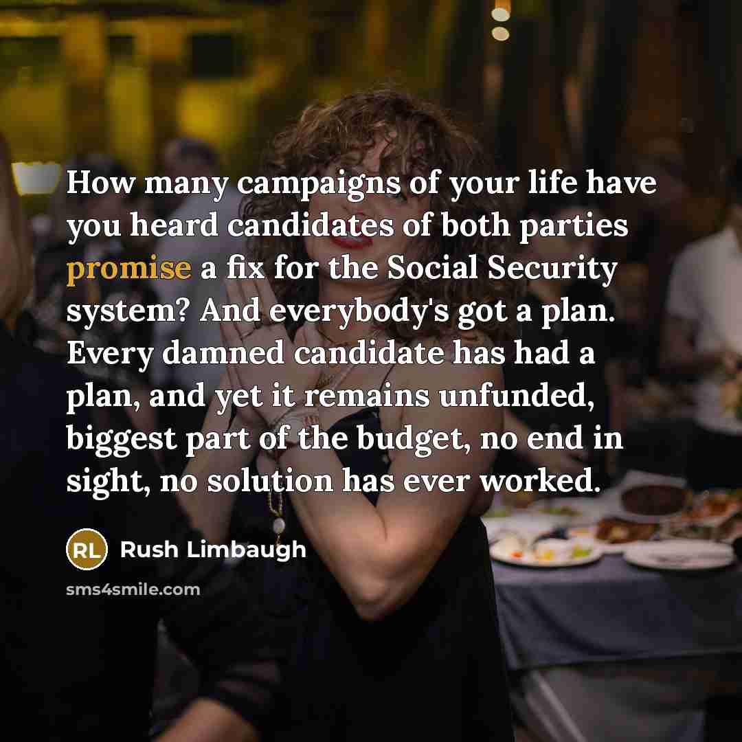 “How many campaigns of your life have you heard candidates…” quote by Rush Limbaugh