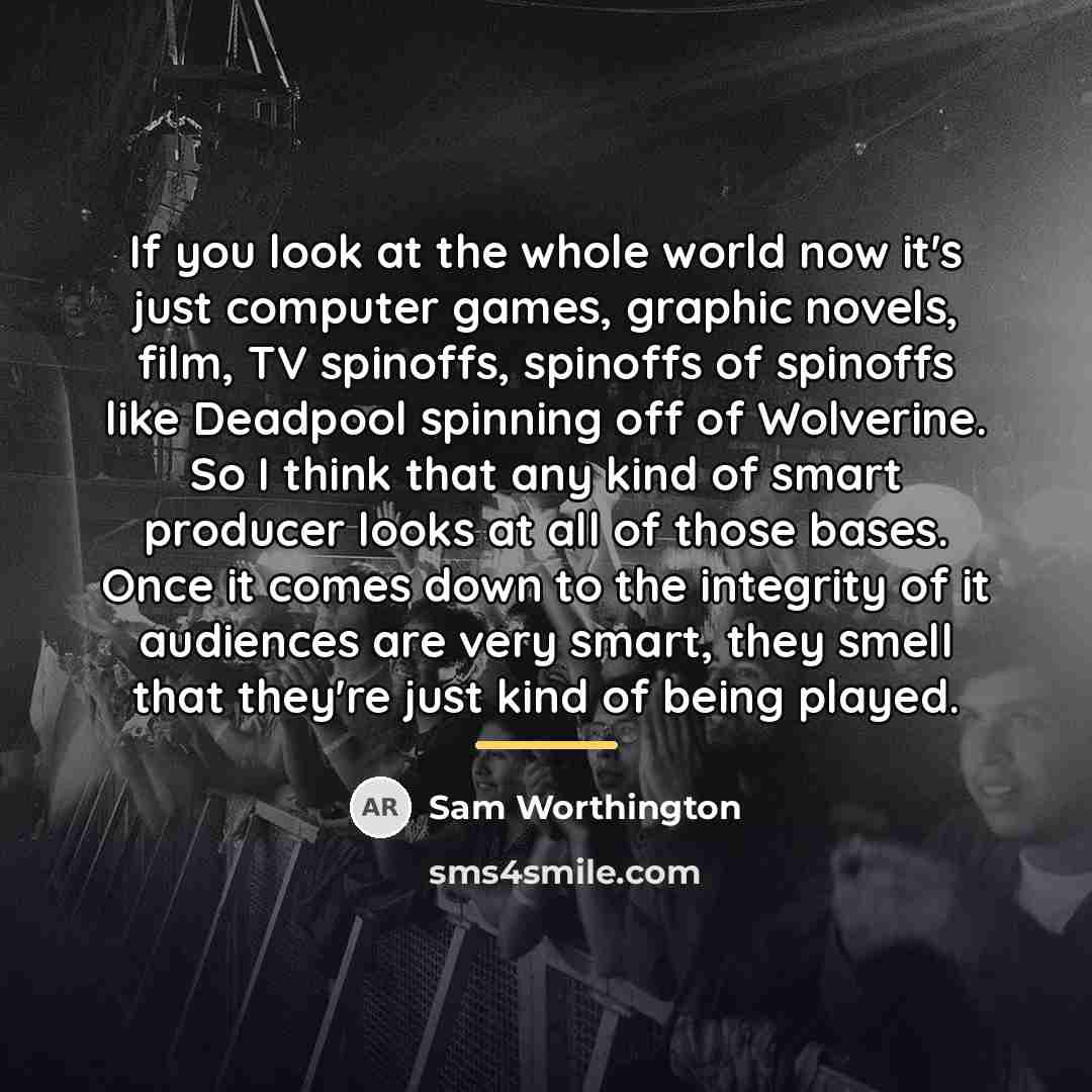 “If you look at the whole world now it's just…” quote by Sam Worthington