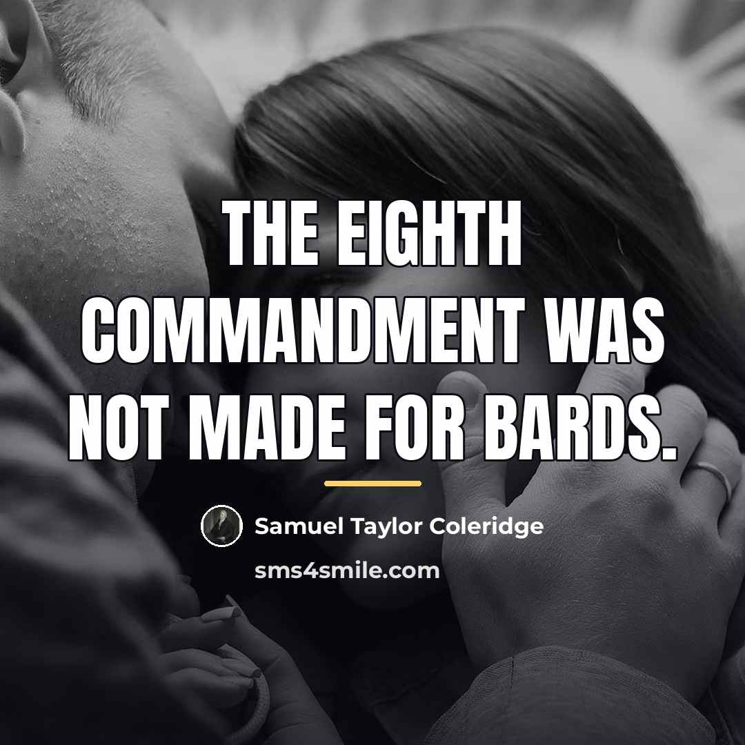 “The Eighth Commandment was not made for bards.…” quote by Samuel Taylor Coleridge