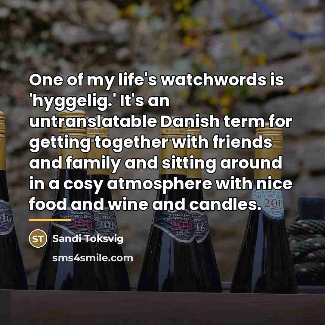 “One of my life's watchwords is 'hyggelig.' It's an untranslatable…” quote by Sandi Toksvig