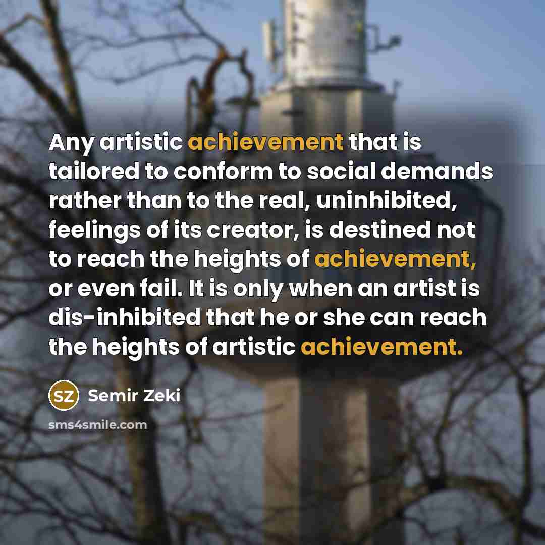 “Any artistic achievement that is tailored to conform to social…” quote by Semir Zeki