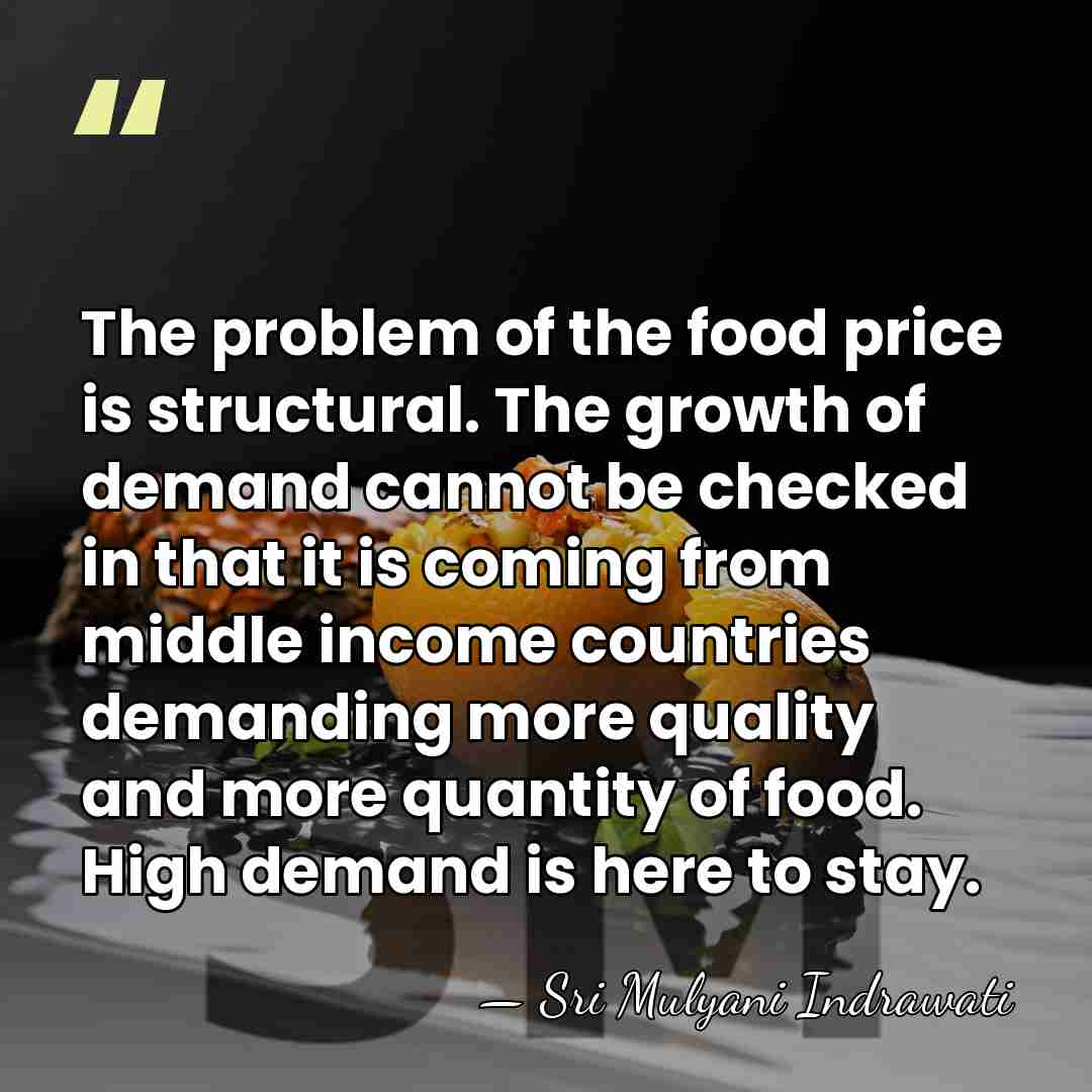 The problem of the food price is structural. The growth of demand&hellip; - Sri Mulyani Indrawati