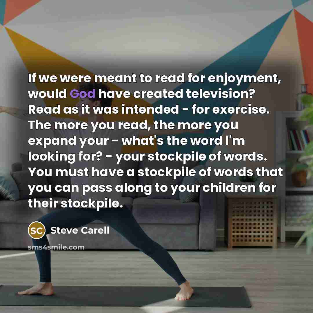 “If we were meant to read for enjoyment, would God…” quote by Steve Carell