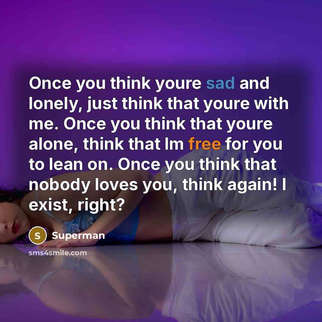 “Once you think youre sad and lonely, just think that…” quote by Superman