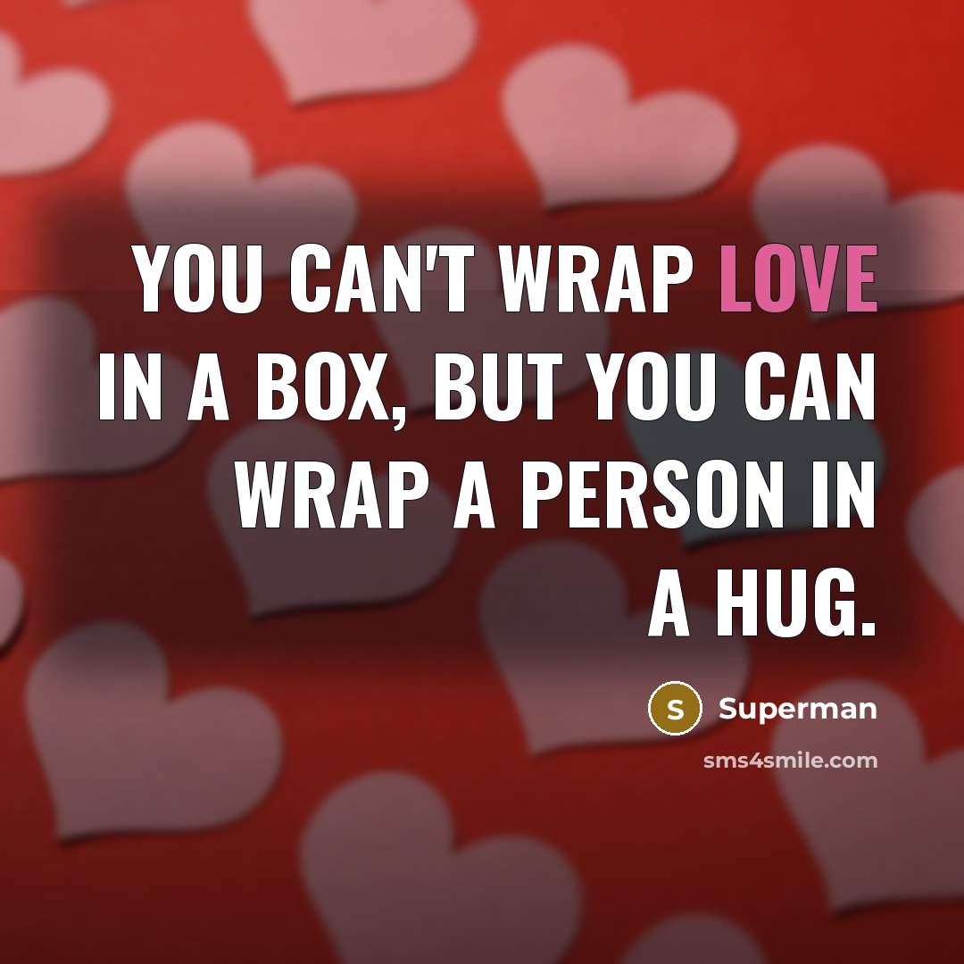 “You can't wrap love in a box, but you can…” quote by Superman