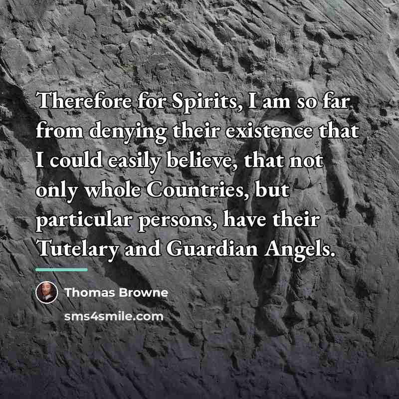 “Therefore for Spirits, I am so far from denying their…” quote by Thomas Browne