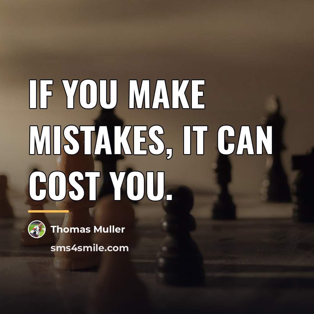 “If you make mistakes, it can cost you.…” quote by Thomas Muller