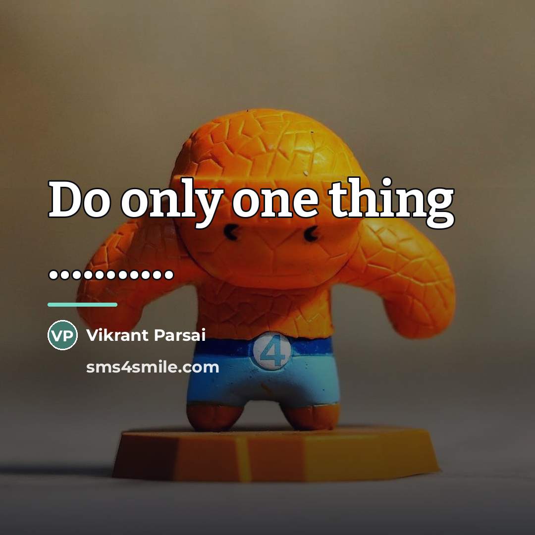 “Do only one thing ...........…” quote by Vikrant Parsai