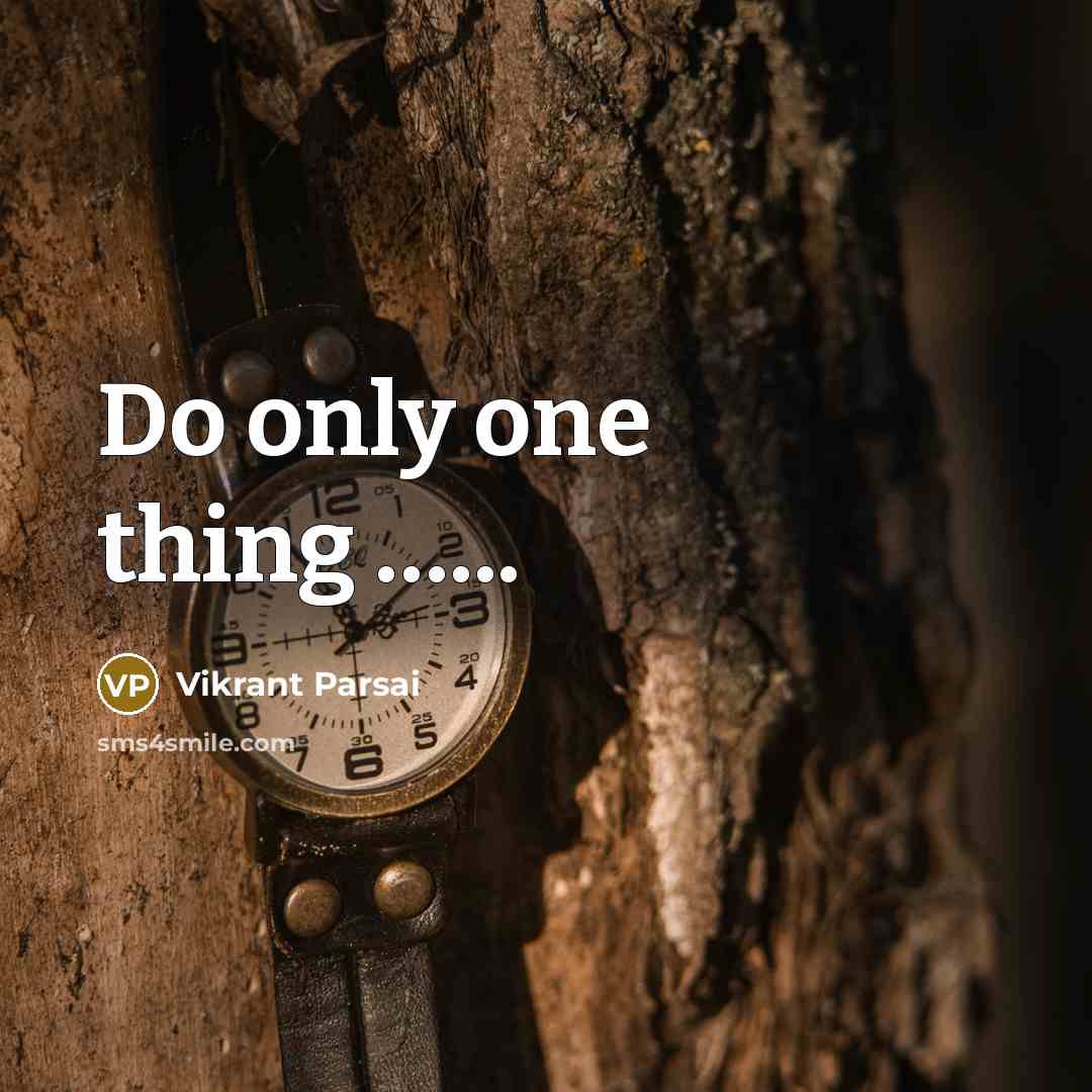 “Do only one thing …...” quote by Vikrant Parsai