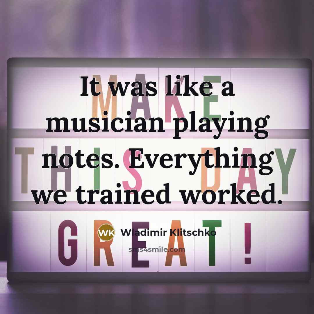 “It was like a musician playing notes. Everything we trained…” quote by Wladimir Klitschko