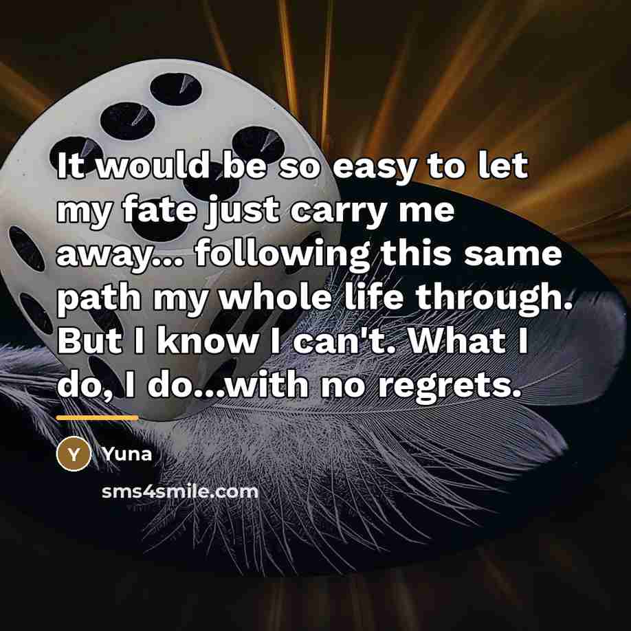 “It would be so easy to let my fate just…” quote by Yuna