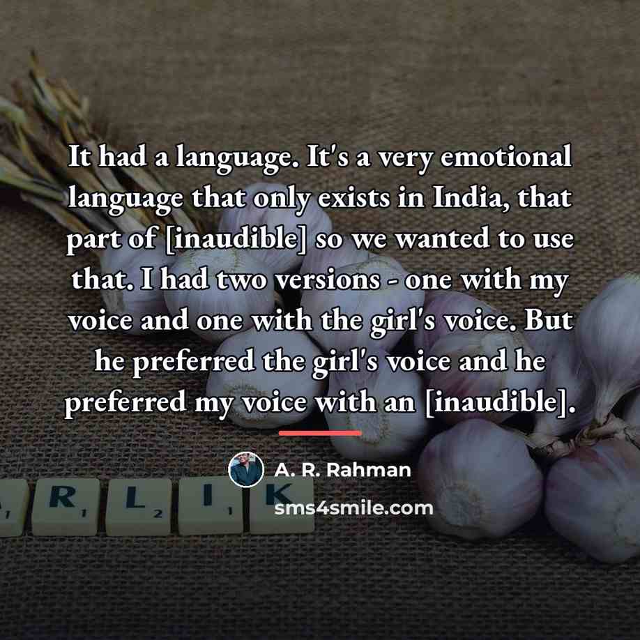 “It had a language. It's a very emotional language that…” quote by A. R. Rahman