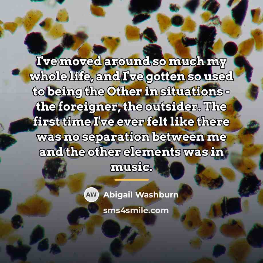 “I've moved around so much my whole life, and I've…” quote by Abigail Washburn