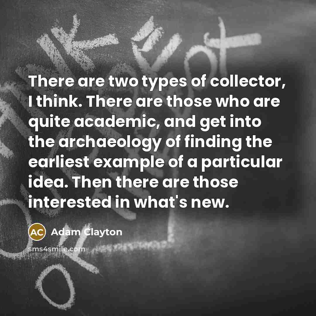 “There are two types of collector, I think. There are…” quote by Adam Clayton