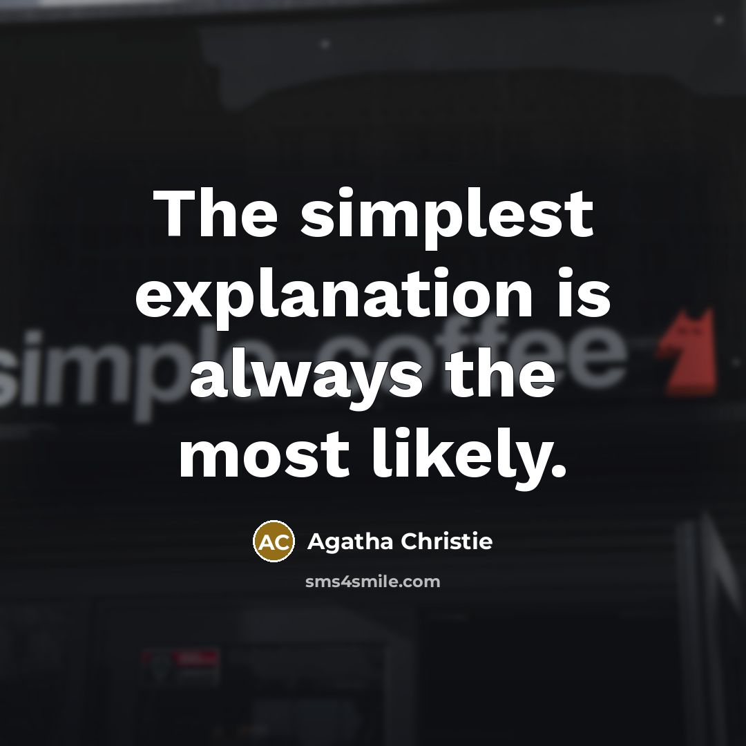 “The simplest explanation is always the most likely.…” quote by Agatha Christie