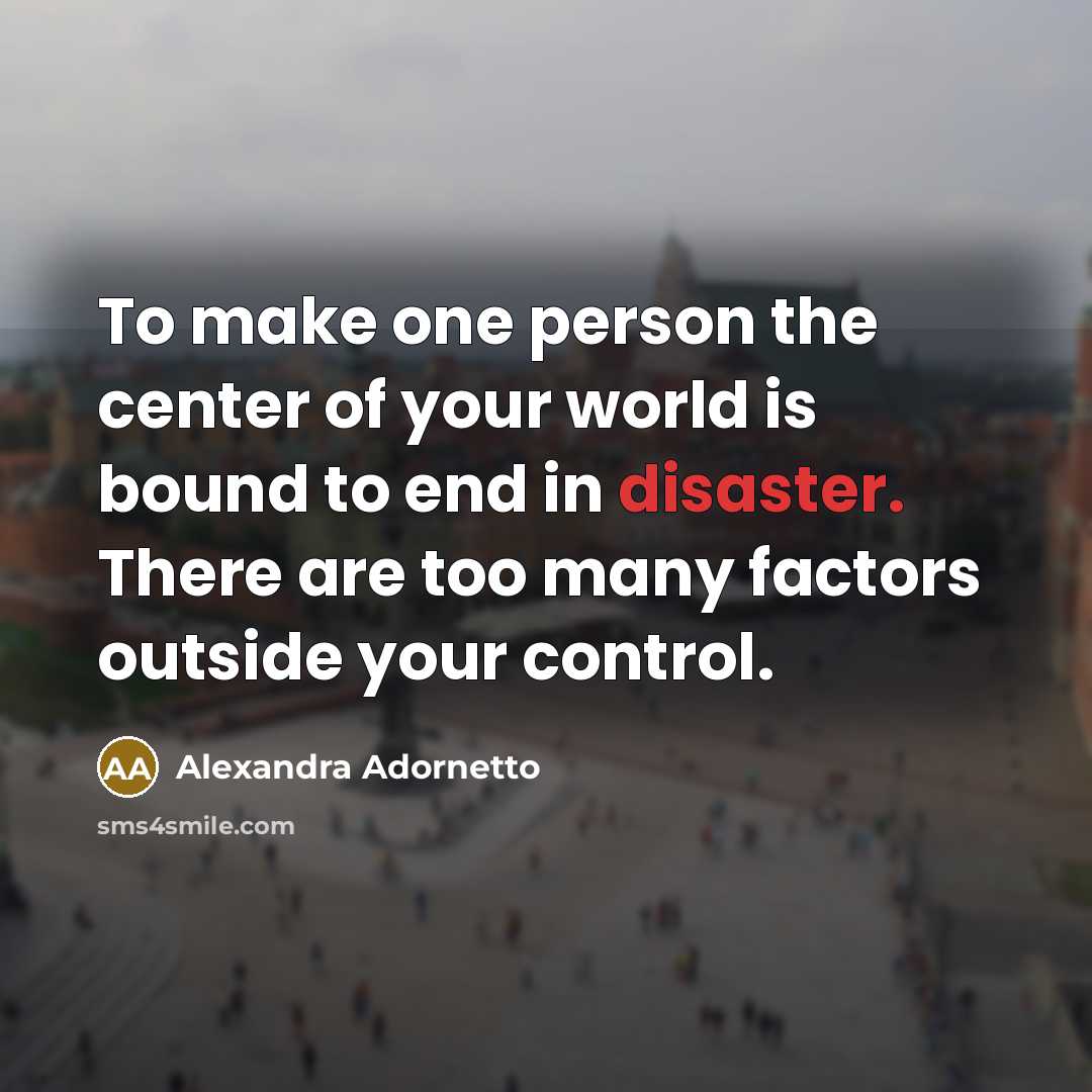 “To make one person the center of your world is…” quote by Alexandra Adornetto