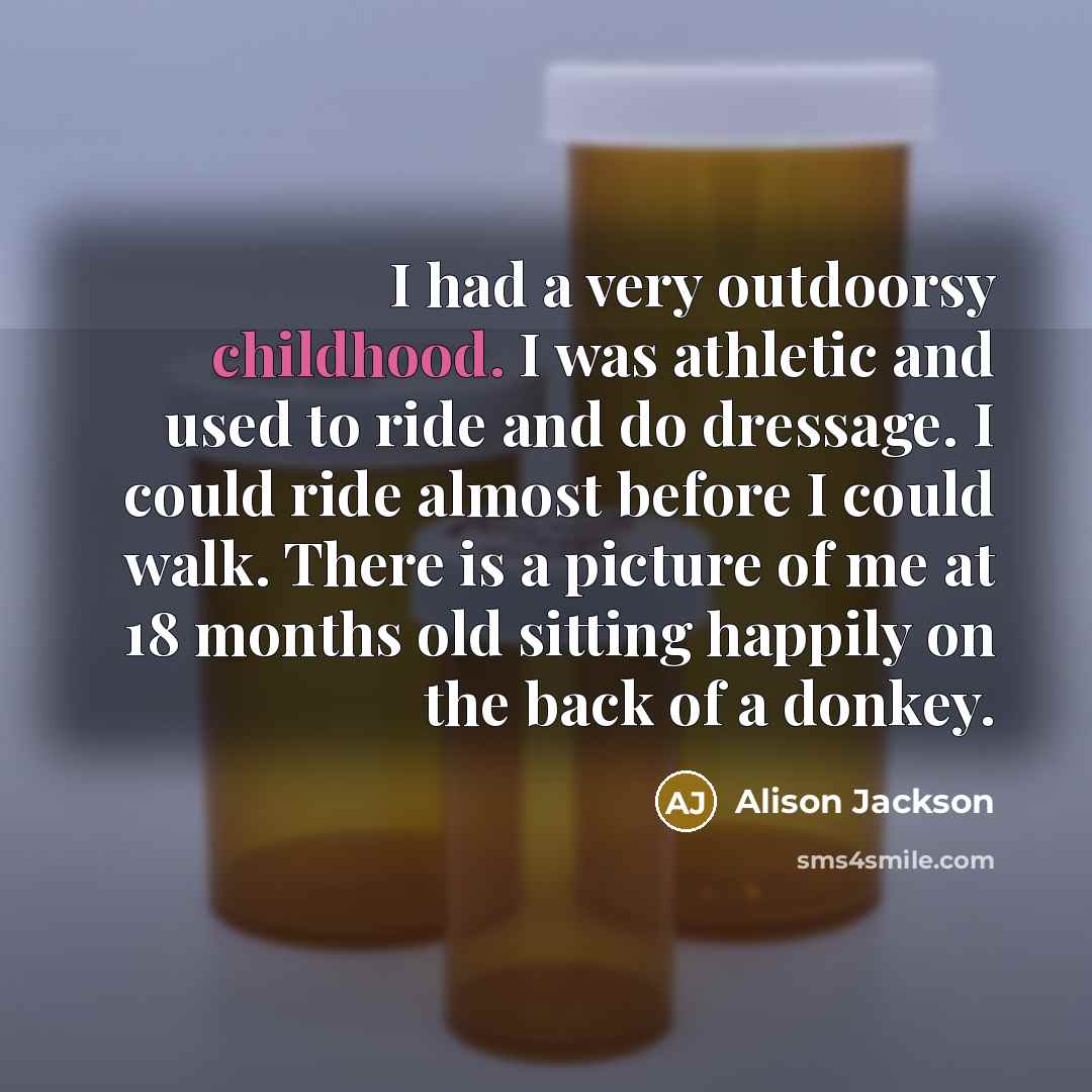 “I had a very outdoorsy childhood. I was athletic and…” quote by Alison Jackson