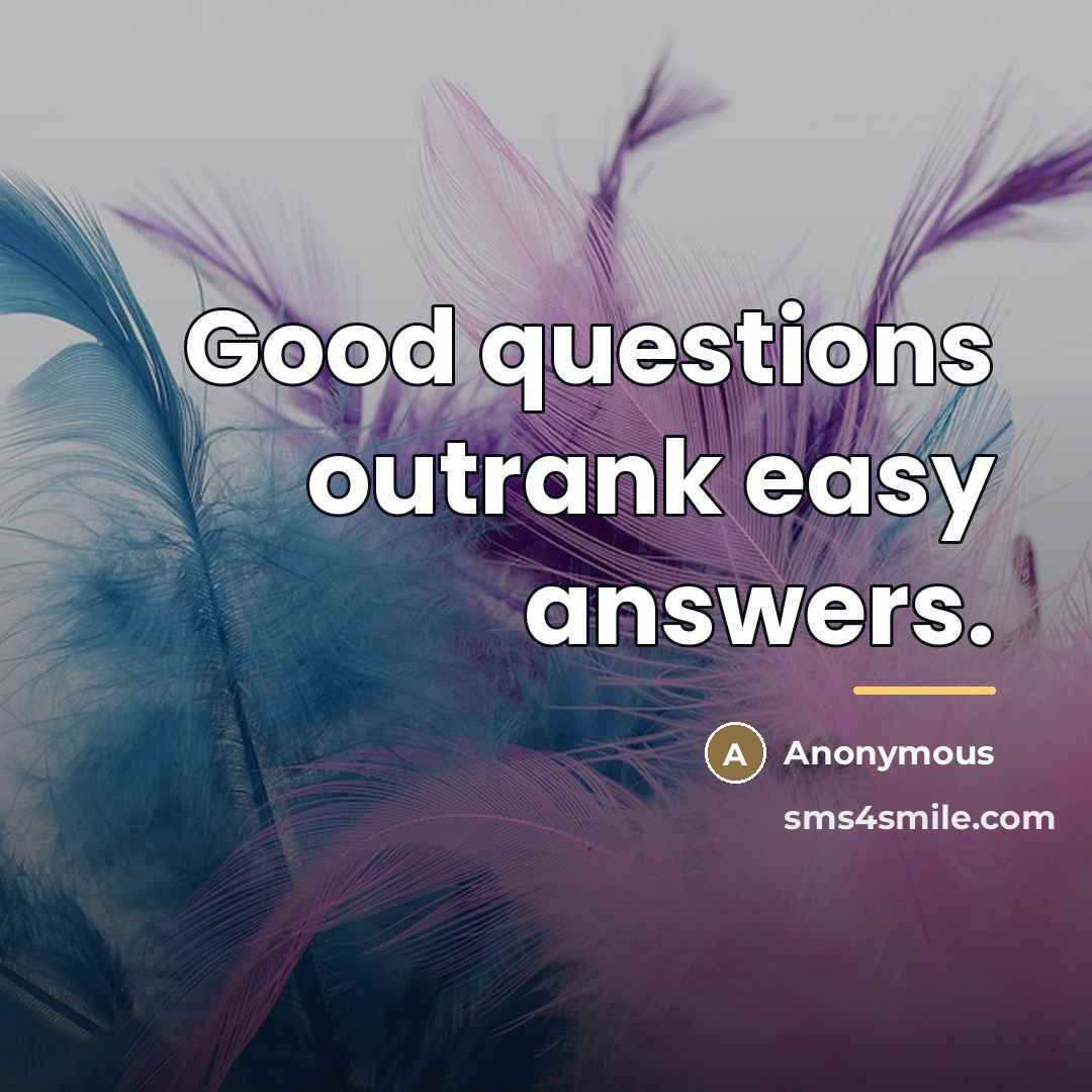 “Good questions outrank easy answers.…” quote by Anonymous
