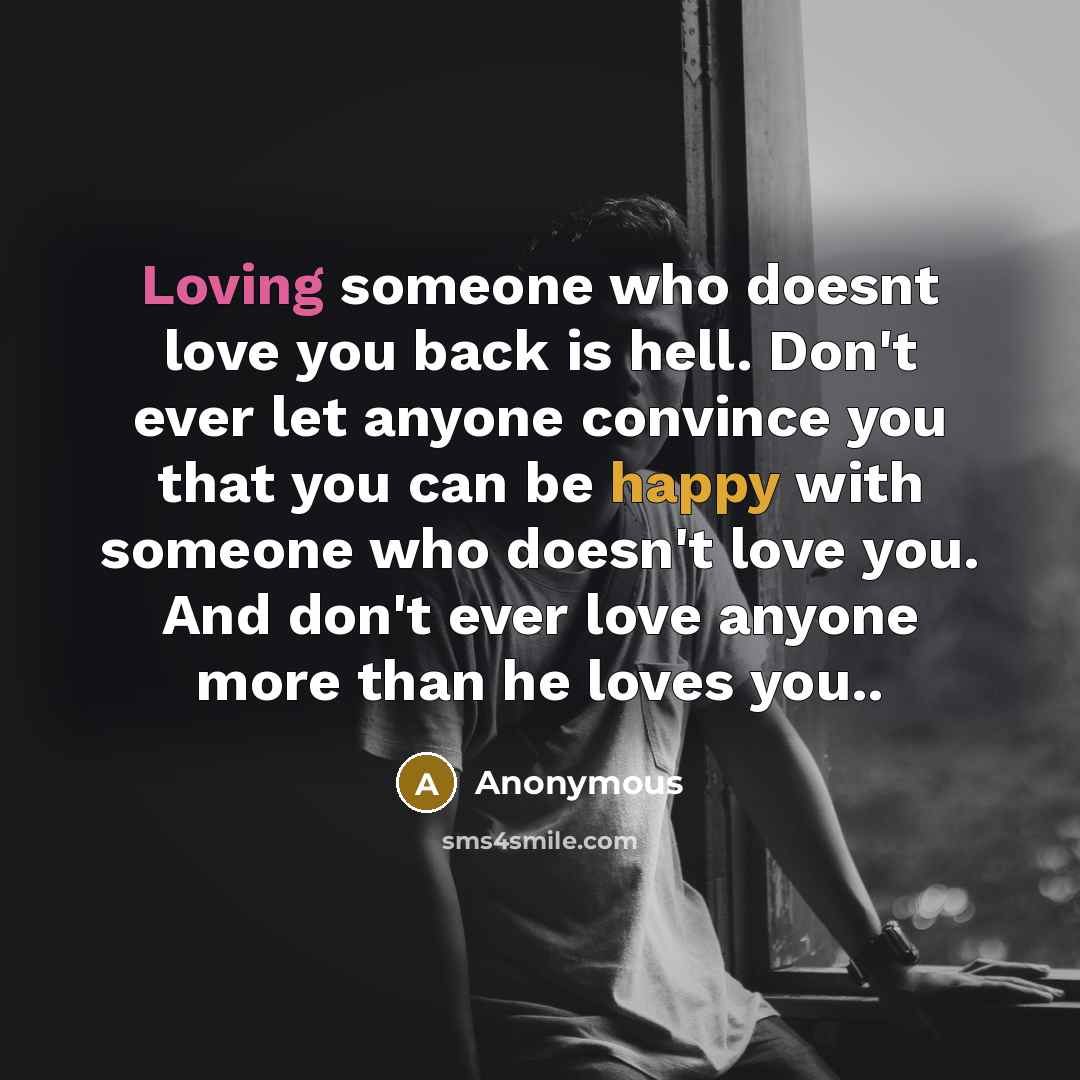 “Loving someone who doesnt love you back is hell. Don't…” quote by Anonymous