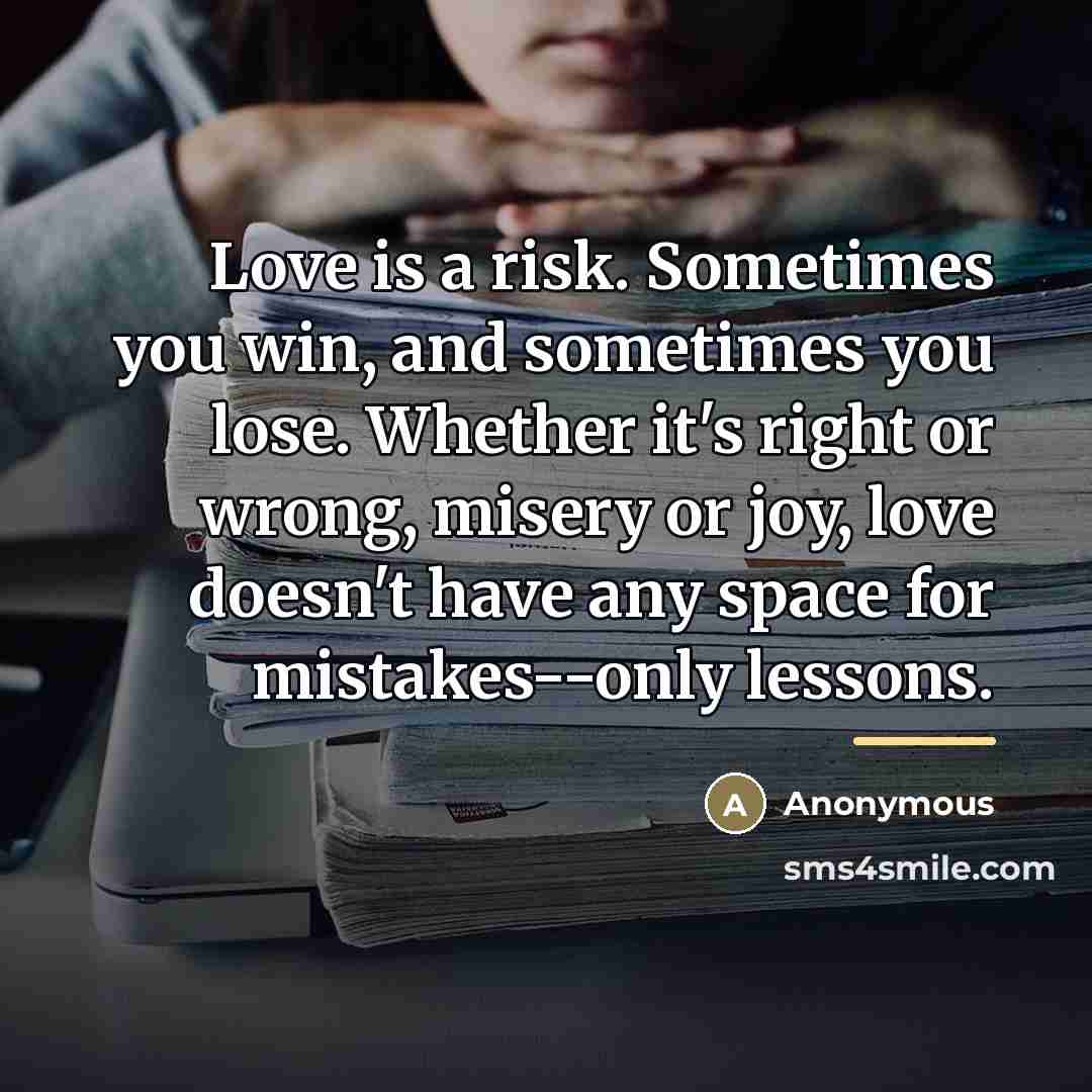 “Love is a risk. Sometimes you win, and sometimes you…” quote by Anonymous