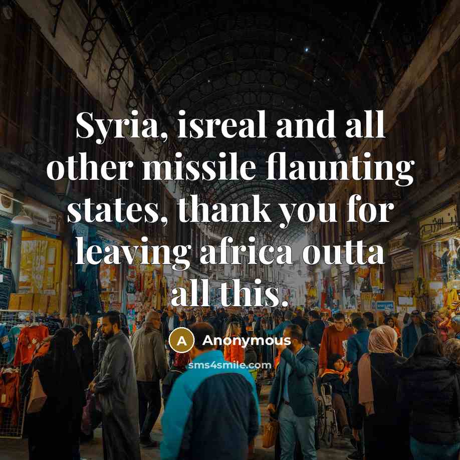“Syria, isreal and all other missile flaunting states, thank you…” quote by Anonymous