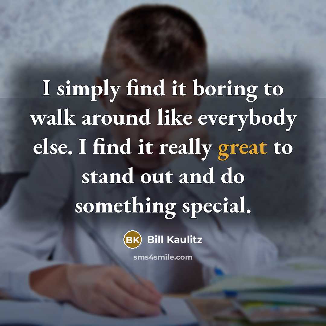 “I simply find it boring to walk around like everybody…” quote by Bill Kaulitz