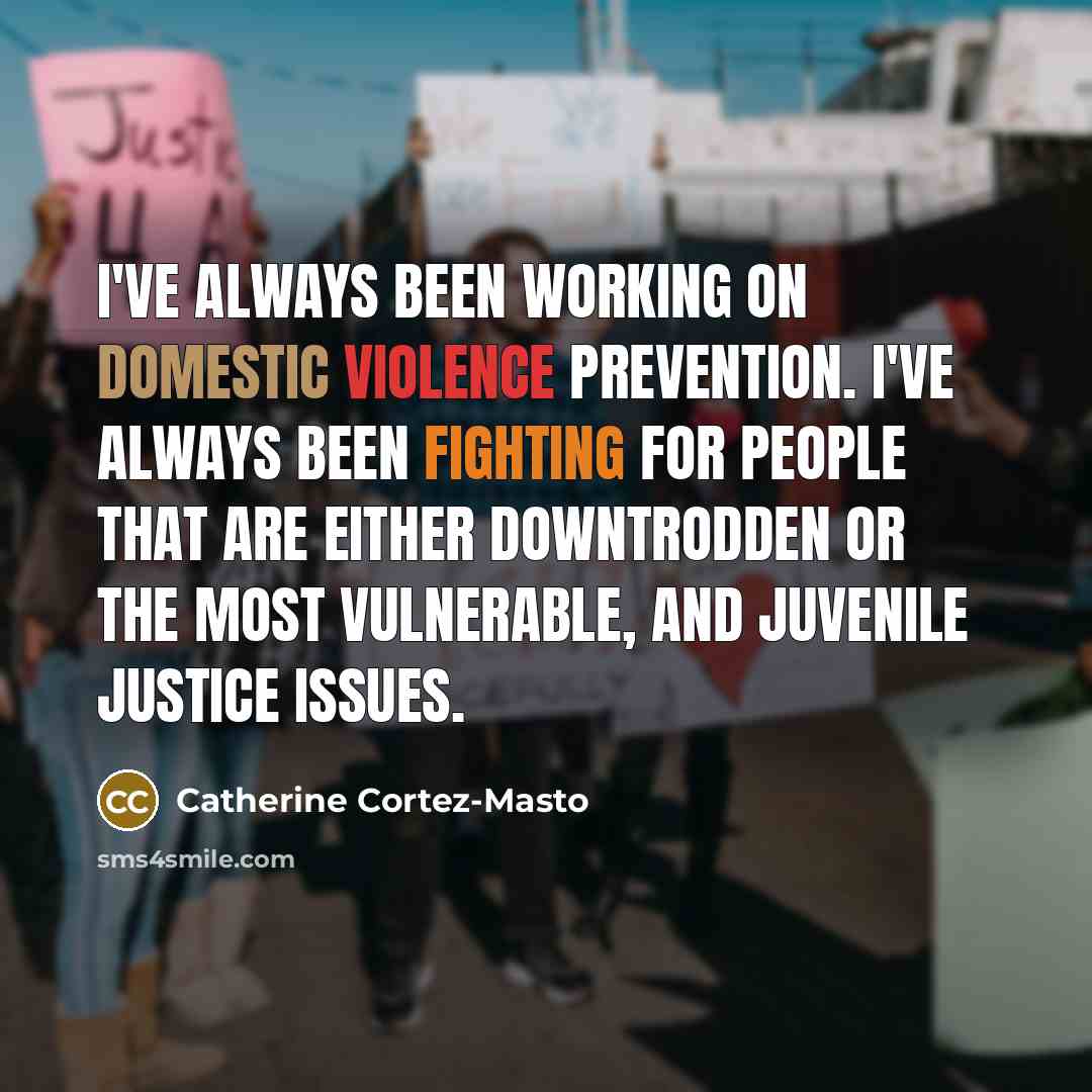 “I've always been working on domestic violence prevention. I've always…” quote by Catherine Cortez-Masto