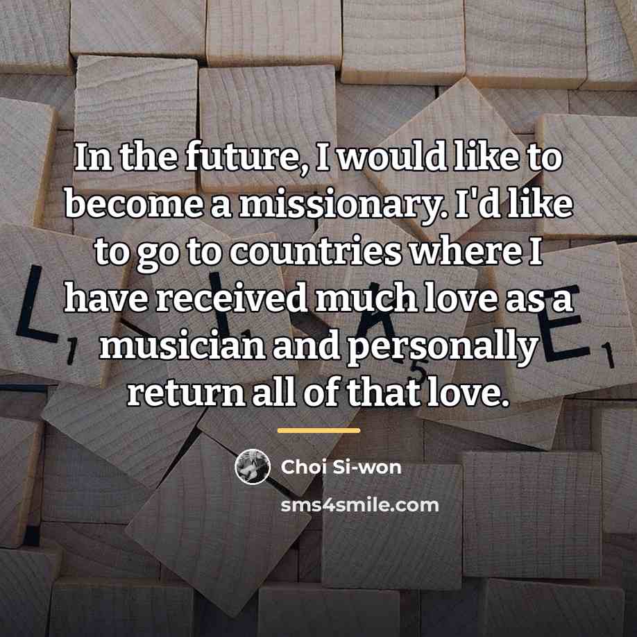“In the future, I would like to become a missionary.…” quote by Choi Si-won