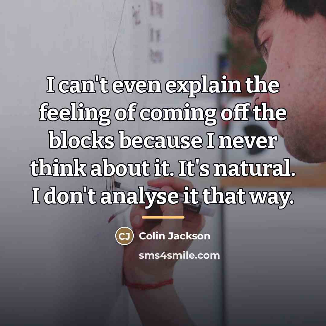 “I can't even explain the feeling of coming off the…” quote by Colin Jackson