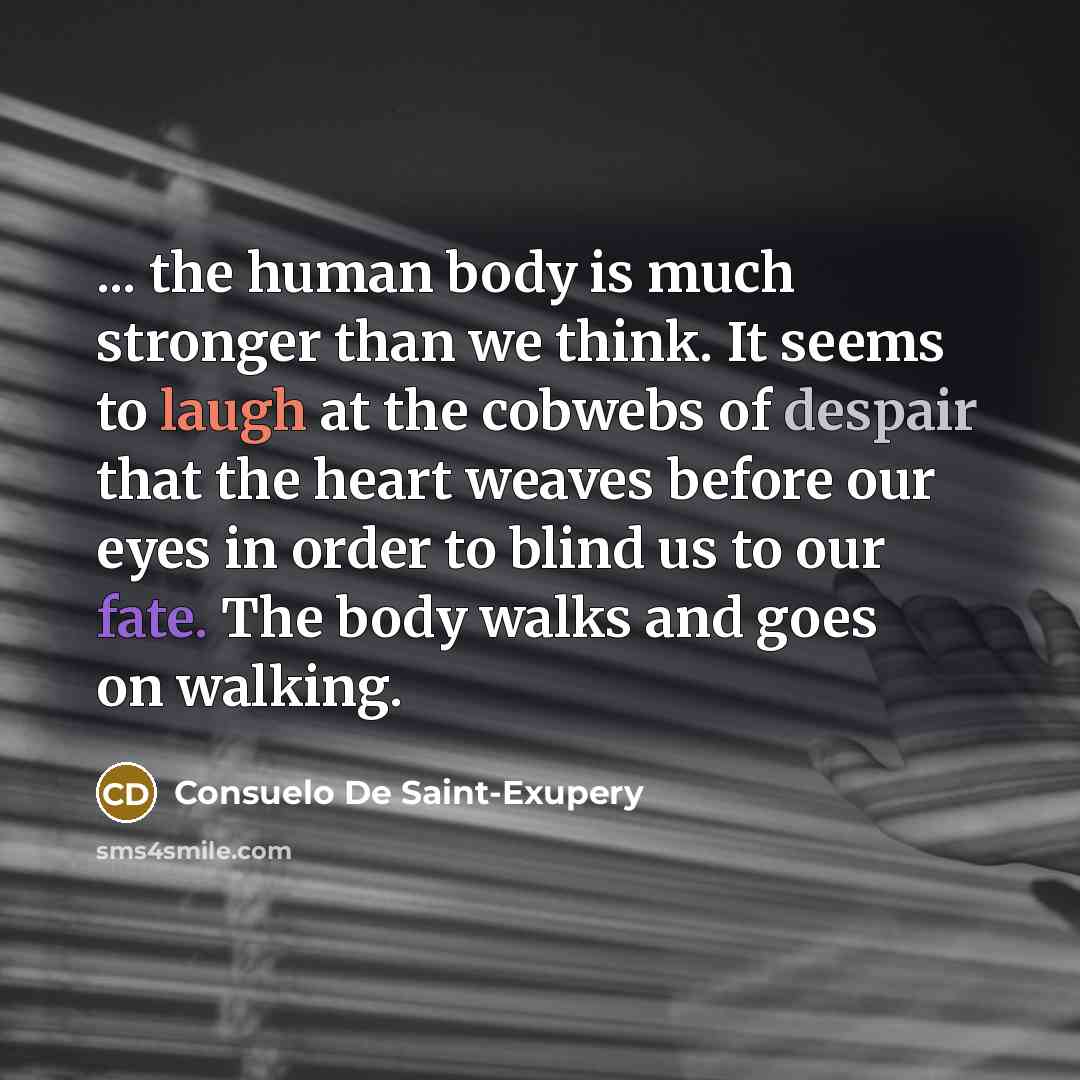 “... the human body is much stronger than we think.…” quote by Consuelo de Saint-Exupéry