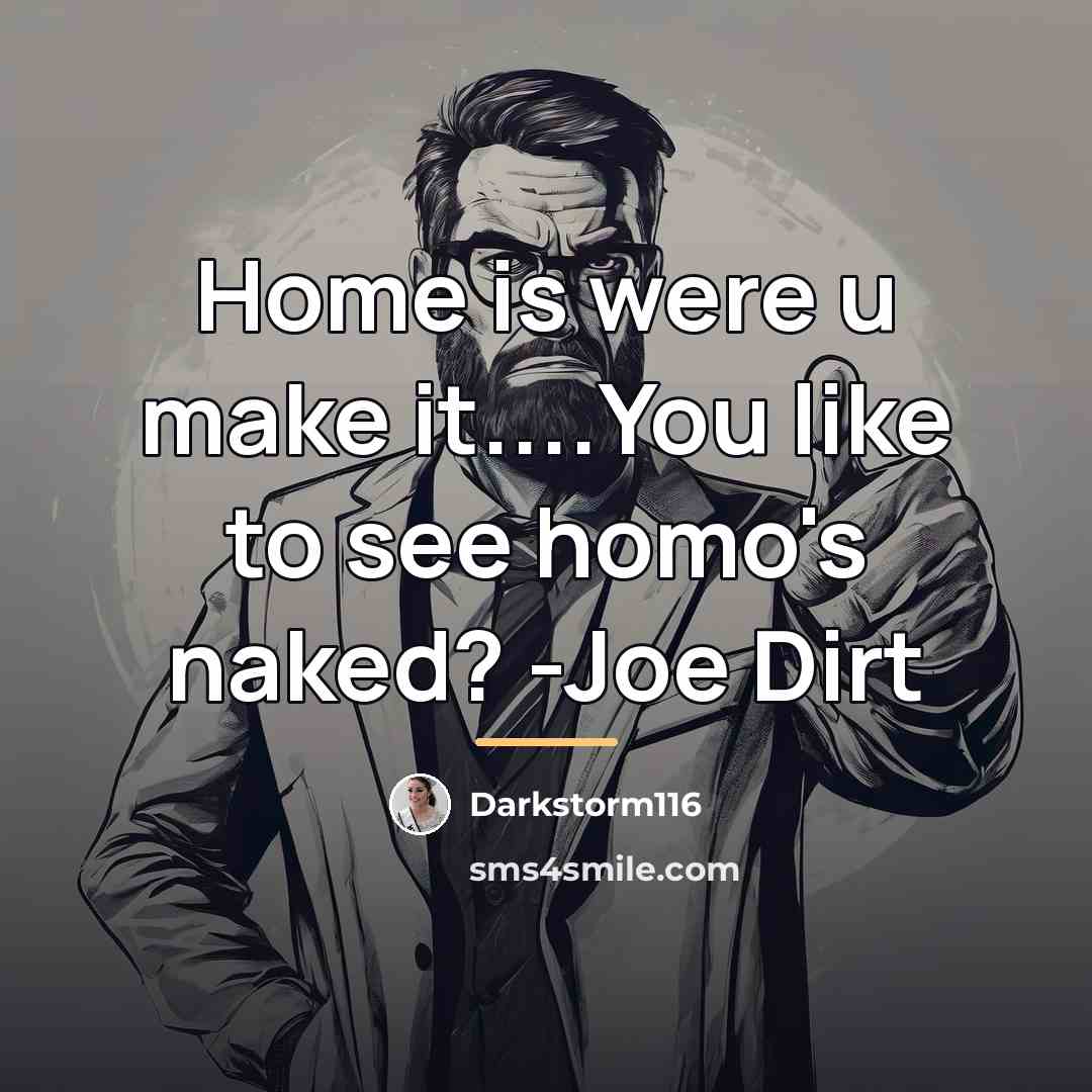 “Home is were u make it....You like to see homo's…” quote by Darkstorm116