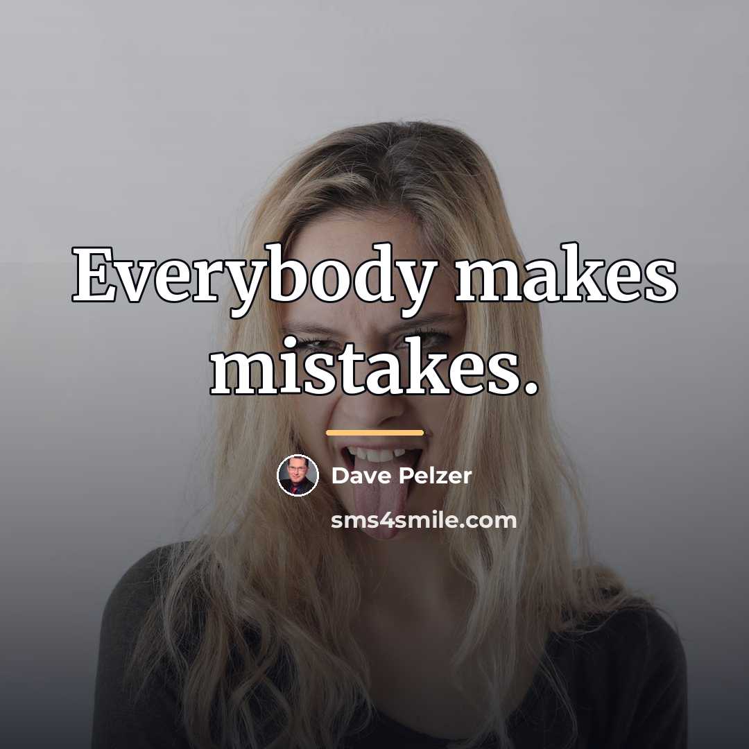 “Everybody makes mistakes.…” quote by Dave Pelzer