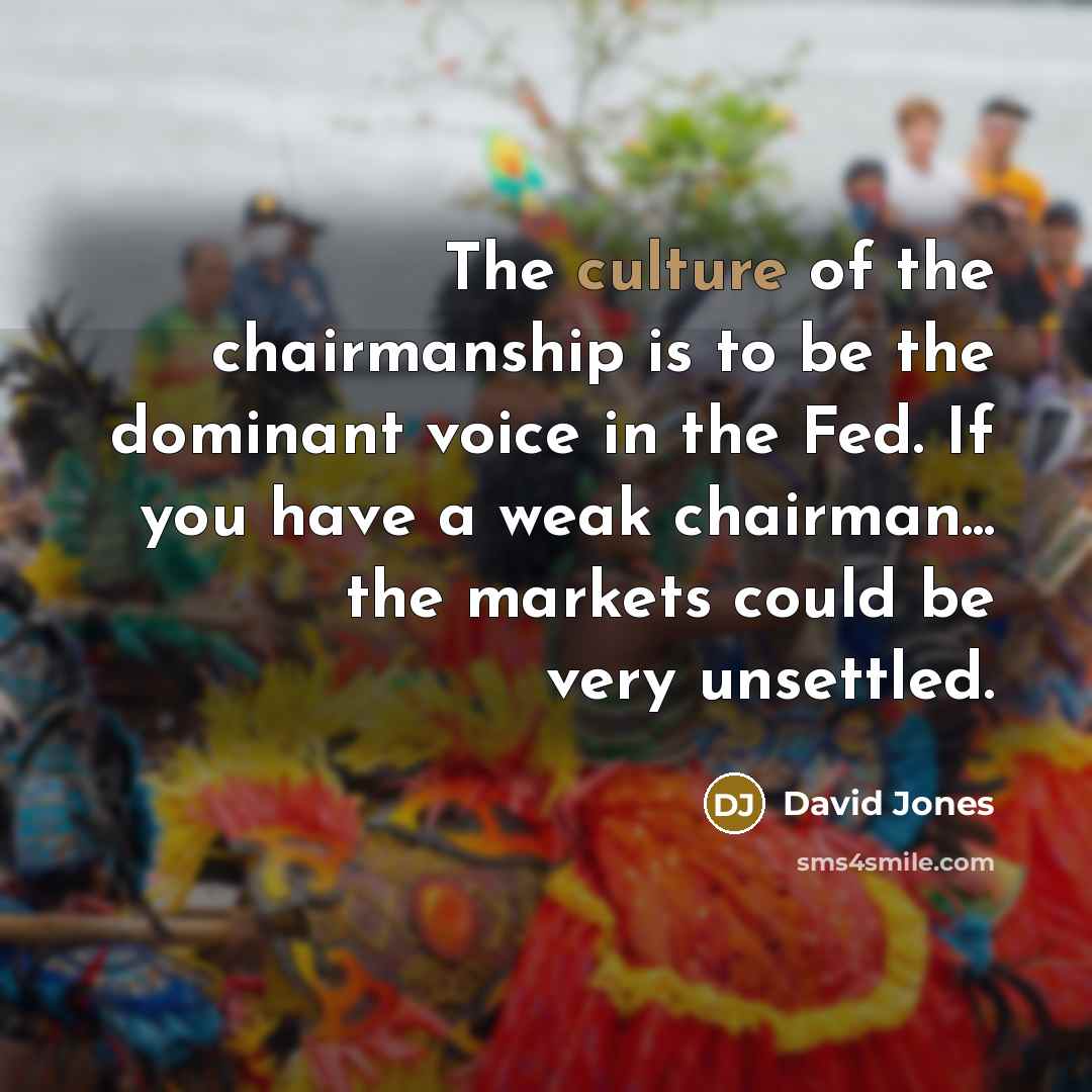 “The culture of the chairmanship is to be the dominant…” quote by David Jones