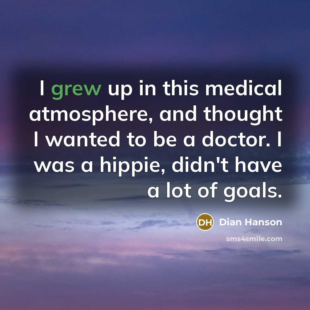 “I grew up in this medical atmosphere, and thought I…” quote by Dian Hanson