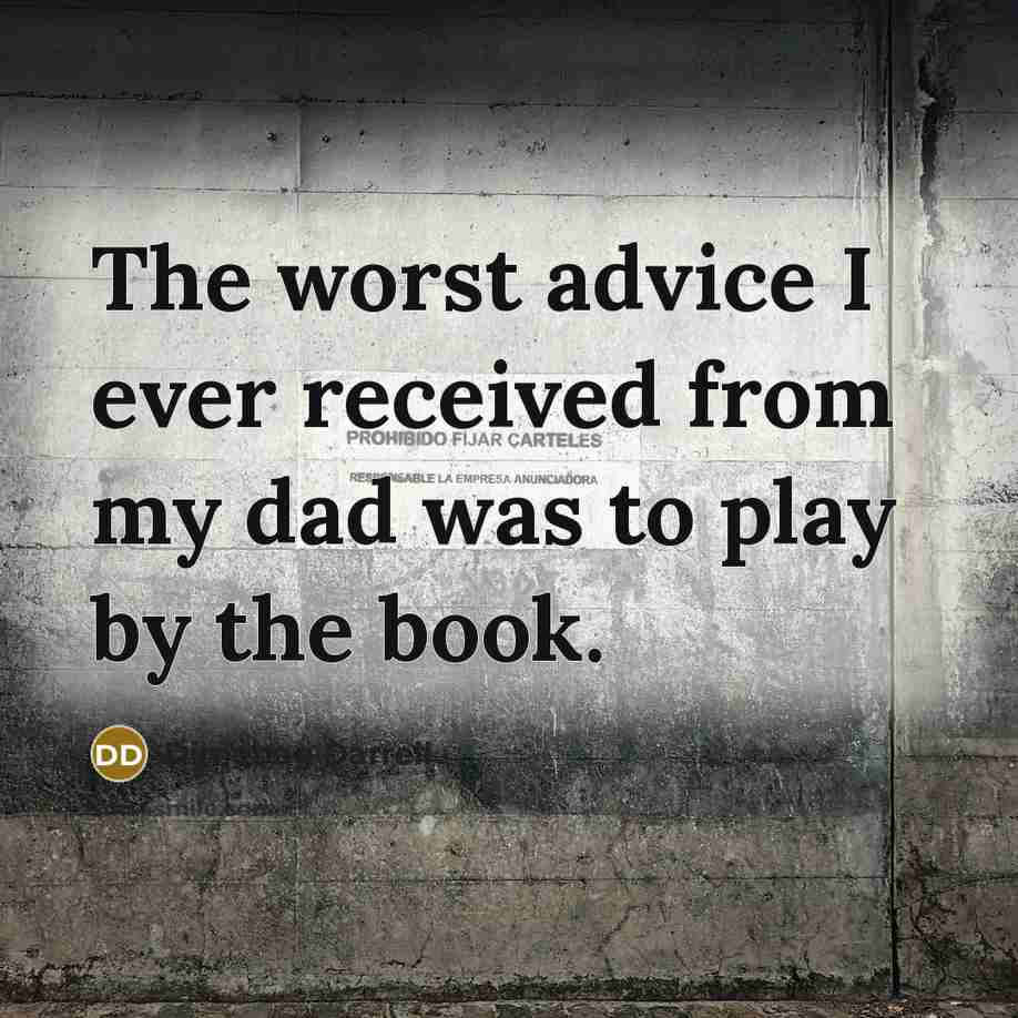 “The worst advice I ever received from my dad was…” quote by Dimebag Darrell