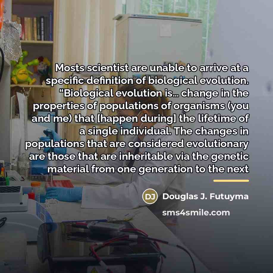 “Mosts scientist are unable to arrive at a specific definition…” quote by Douglas J. Futuyma