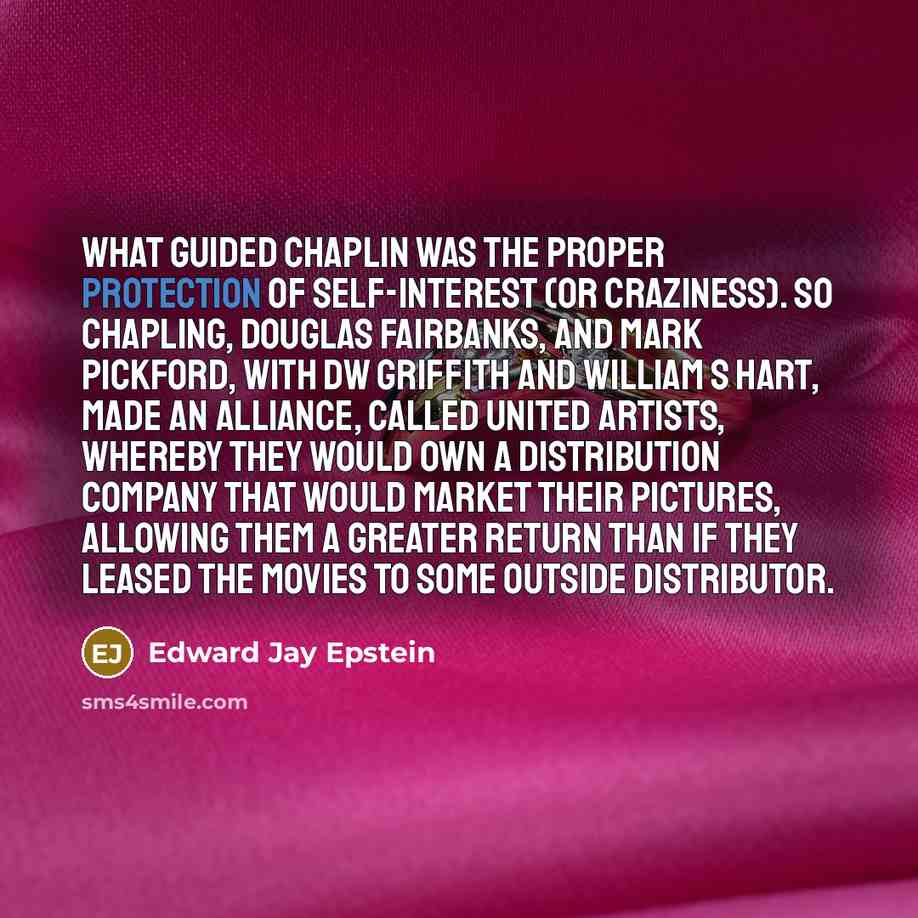 “What guided Chaplin was the proper protection of self-interest (or…” quote by Edward Jay Epstein