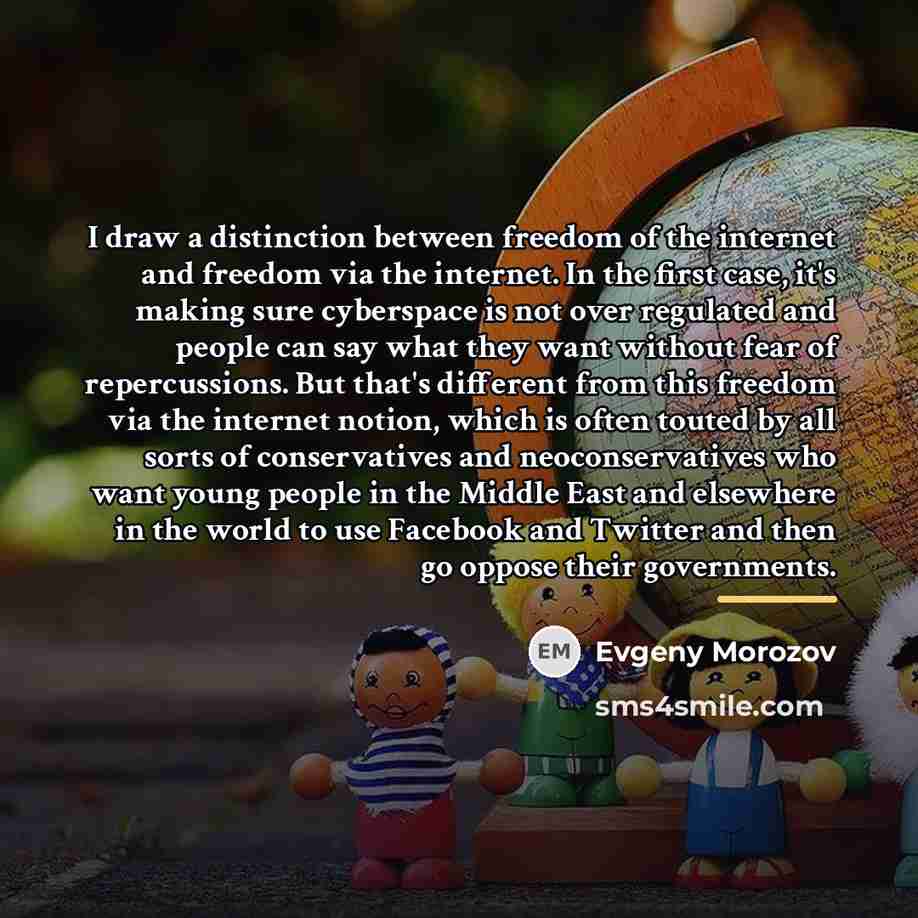 “I draw a distinction between freedom of the internet and…” quote by Evgeny Morozov