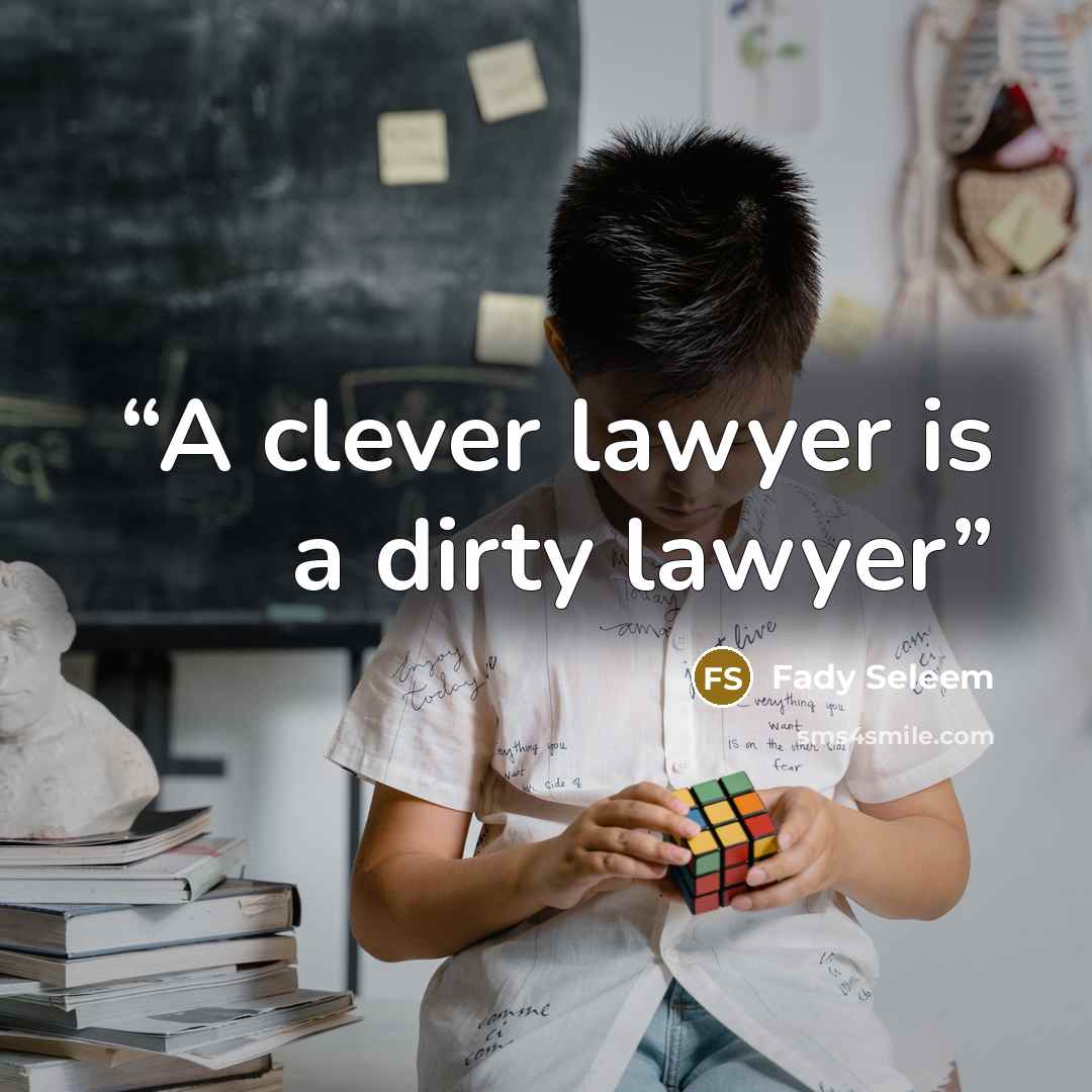 “A clever lawyer is a dirty lawyer” quote by Fady Seleem