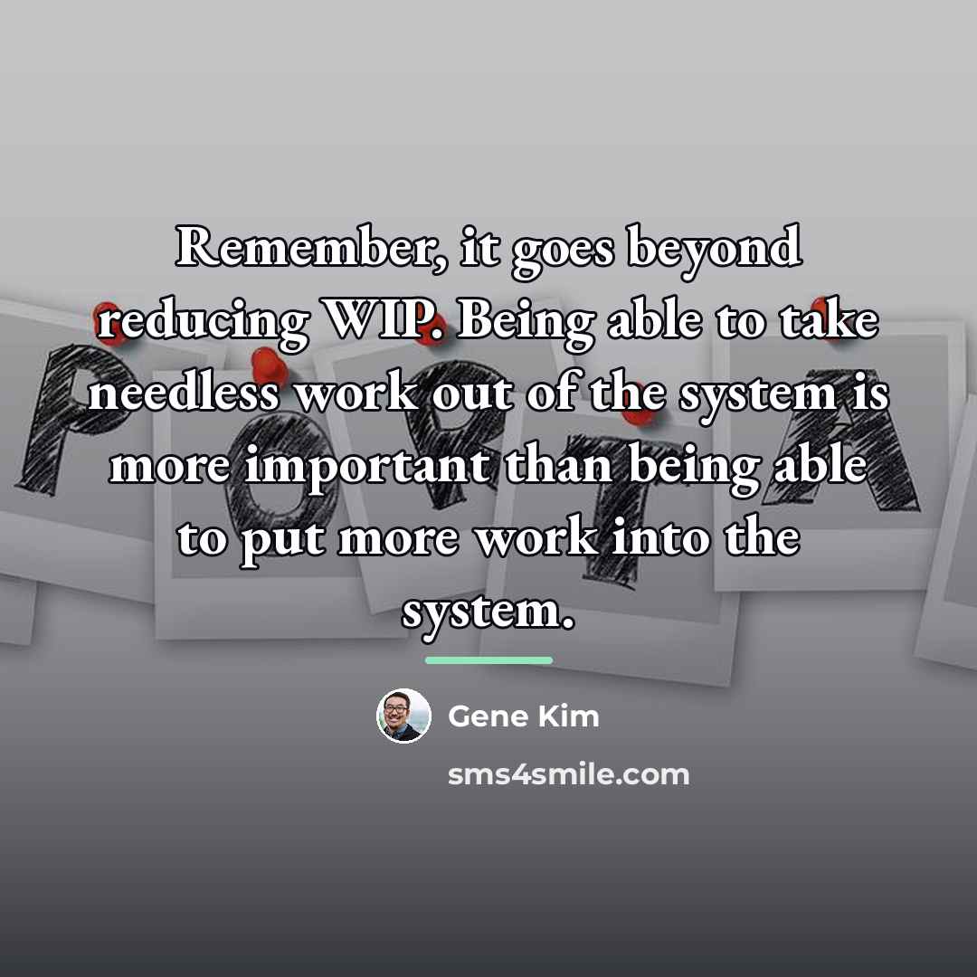 “Remember, it goes beyond reducing WIP. Being able to take…” quote by Gene Kim