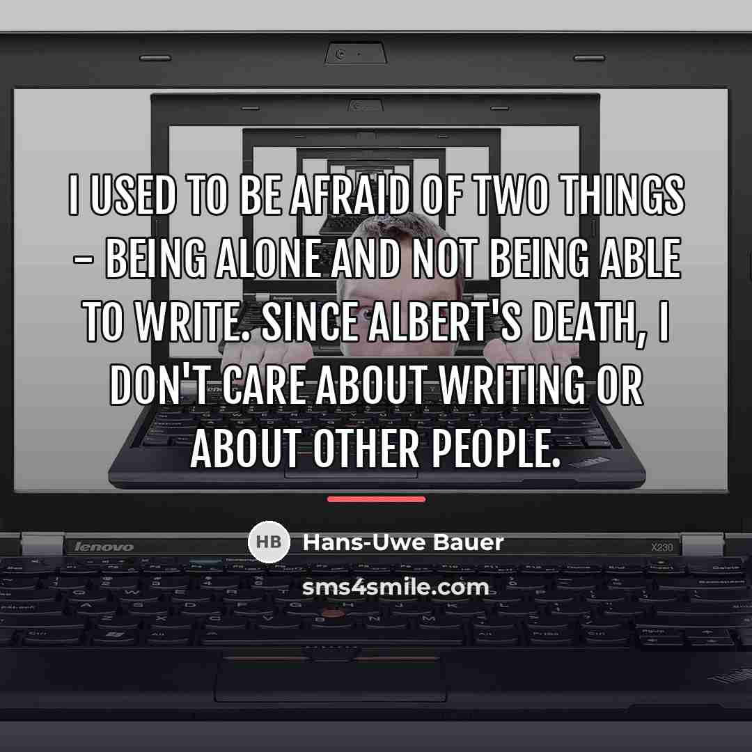 “I used to be afraid of two things - being…” quote by Hans-Uwe Bauer