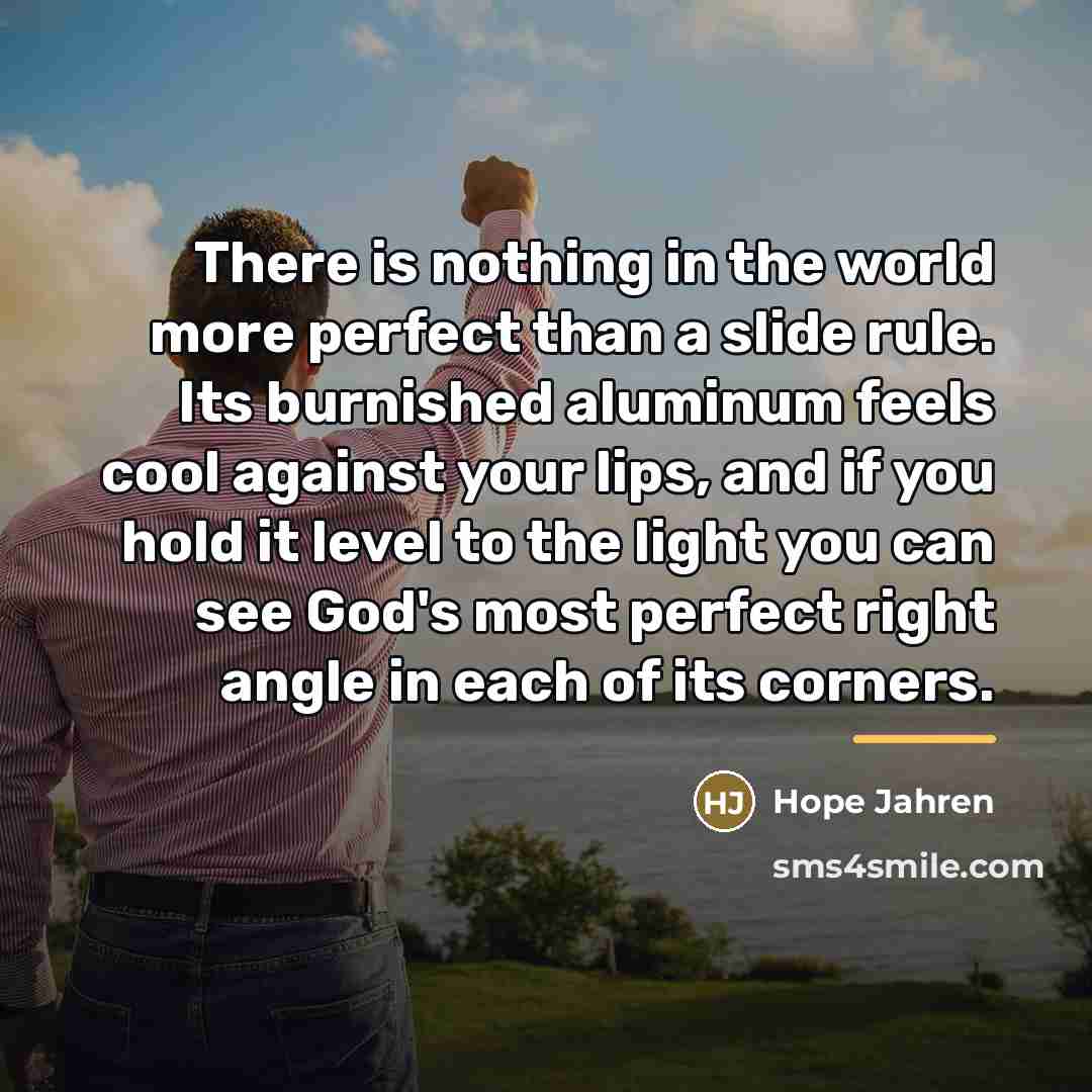 “There is nothing in the world more perfect than a…” quote by Hope Jahren