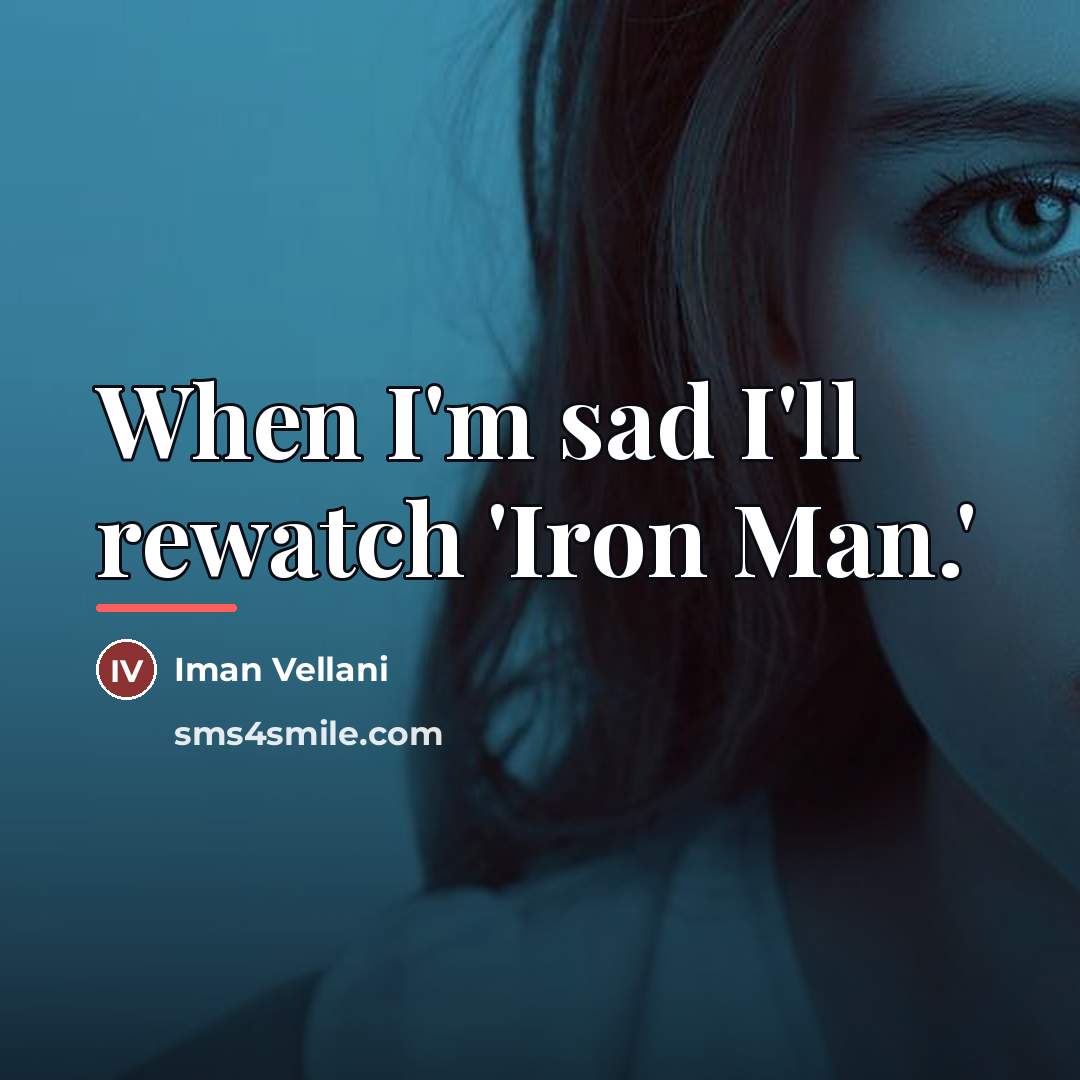 “When I'm sad I'll rewatch 'Iron Man.'…” quote by Iman Vellani
